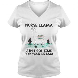 Nurse Llama Aint Got Time For Your Drama Ladies Vneck