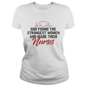 Nurse god found the strongest women and made them nurses Ladies Tee