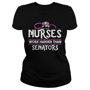 Nurses work harder than senators Ladies Tee