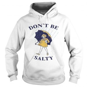Official Dont be salty Hoodie