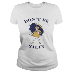 Official Dont be salty Ladies Tee