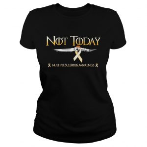 Official Multiple sclerosis Awareness Not Today Game Of Thrones Ladies Tee