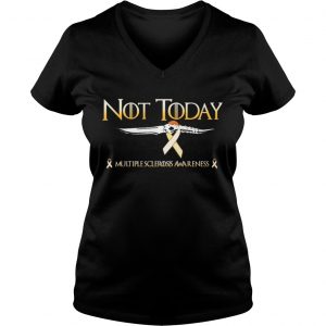 Official Multiple sclerosis Awareness Not Today Game Of Thrones Ladies Vneck