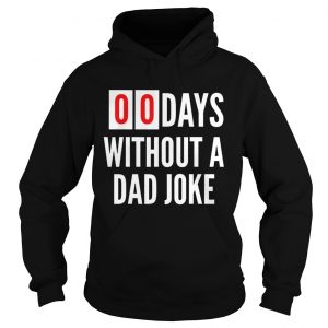Original 00Days Without A Dad Joke Dads Motivation Fathers Day Hoodie
