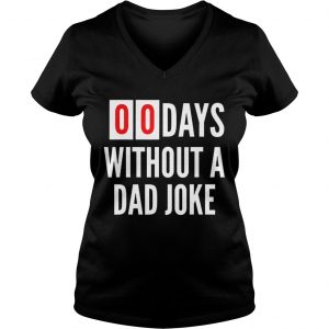 Original 00Days Without A Dad Joke Dads Motivation Fathers Day Ladies Vneck