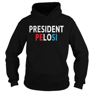 Pelosi for president 2020 Hoodie