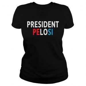 Pelosi for president 2020 Ladies Tee