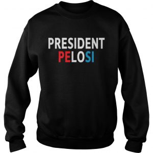 Pelosi for president 2020 Sweatshirt
