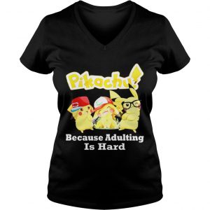 Pikachu Because adulting is hard Ladies Vneck