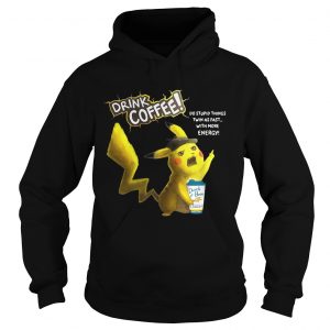 Pikachu Dutch Bros drink Coffee do stupid things twin as fast with more energy Hoodie