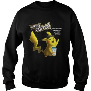Pikachu Dutch Bros drink Coffee do stupid things twin as fast with more energy Sweatshirt