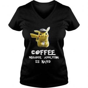 Pikachu coffee because adulting is hard Ladies Vneck