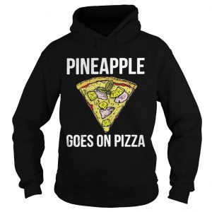 Pineapple goes on pizza Hoodie