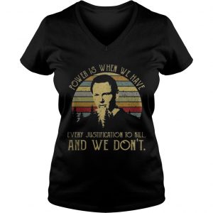 Power is when we have every justification to kill and we dont vintage sunset Ladies Vneck