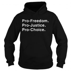Profreedom projustice prochoice Hoodie