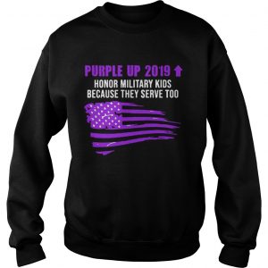 Purple Up 2019 Honor Military Kids Because They Serve Too Sweatshirt