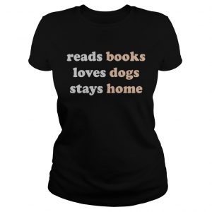 Reads books loves dogs stays home Ladies Tee