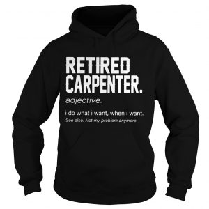 Retired carpenter definition meaning Hoodie