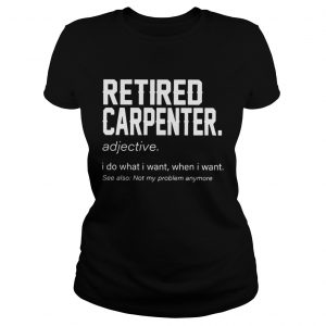 Retired carpenter definition meaning Ladies Tee