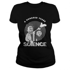 Rick and Morty a hundred years science Ladies Tee