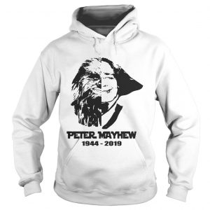 Rip Peter Mayhew 19442019 Shirt ChewbaccaStar War Hoodie
