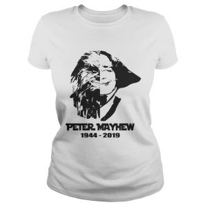 Rip Peter Mayhew 19442019 Shirt ChewbaccaStar War Ladies Tee