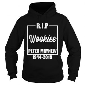 Rip wookiee Peter Mayhew 1944 2019 Hoodie
