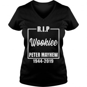 Rip wookiee Peter Mayhew 1944 2019 Ladies Vneck
