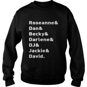 Roseanne TV Show Character NamesRoseanne Dan Becky Darlene DJ Jackie David Sweatshirt
