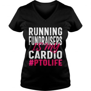Running Fundraisers is My Cardio PTO Volunteers Ladies Vneck