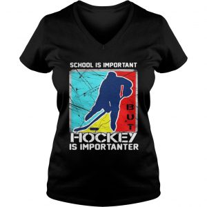 School is important hockey is importanter Ladies Vneck