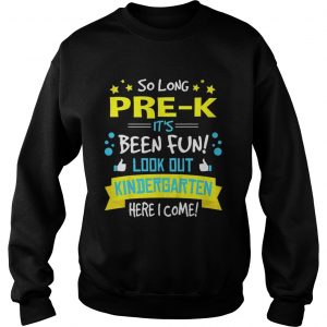 So Long PreK Kindergarten Here I Come Graduation Sweatshirt
