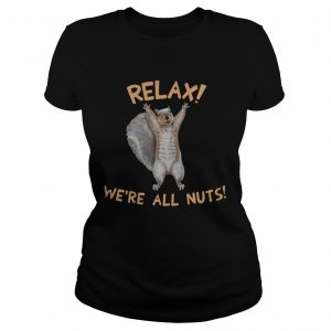 Squirrel relax were all nuts Ladies Tee