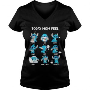 Stitch today mom feel happy sad angry funny hot hungry Ladies Vneck