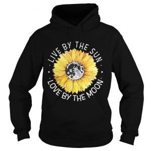 Sunflower Live By The Sun Love By The Moon Hoodie