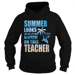 Teacher Summer Looks Good On This Teacher Hoodie