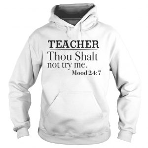 Teacher thou shalt not try me Hoodie