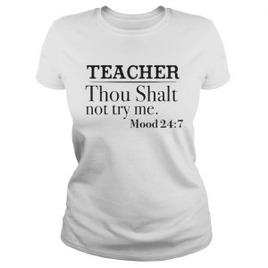 Teacher thou shalt not try me Ladies tee