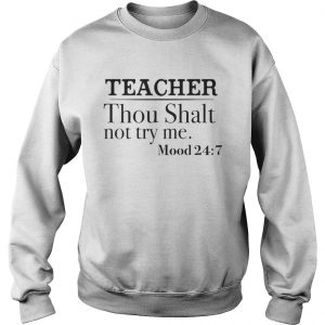 Teacher thou shalt not try me Sweatshirt