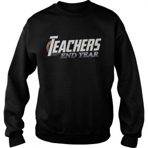 Teachers End Year SweatShirt