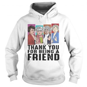 Thank you for being a friend golden girls Hoodie
