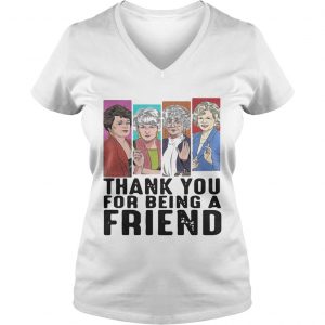Thank you for being a friend golden girls Ladies Vneck