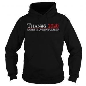Thanos 2020 earth is overpopulated Hoodie
