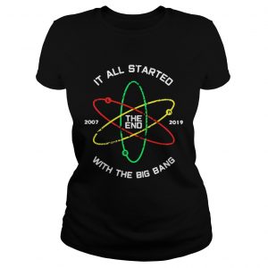 The End 2007 2019 it all started with the big bang Ladies Tee