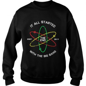 The End 2007 2019 it all started with the big bang Sweatshirt