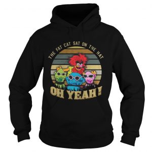 The Fat Cat Sat on the hat oh yeah Muppet sunset Hoodie