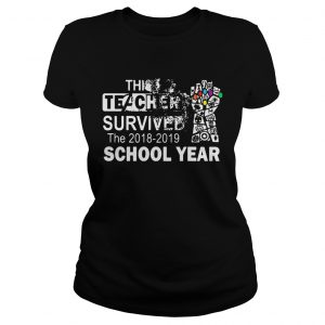 The Infinity Gauntlet Avengers this teacher survived the 2018 2019 school year Ladies Tee