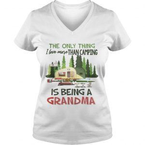The Only Thing I Love More Than Camping Is Being A Grandma Ladies Vneck