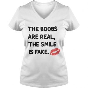 The boobs are real the smile is fake Ladies Vneck