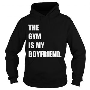 The gym is my boyfriend Hoodie